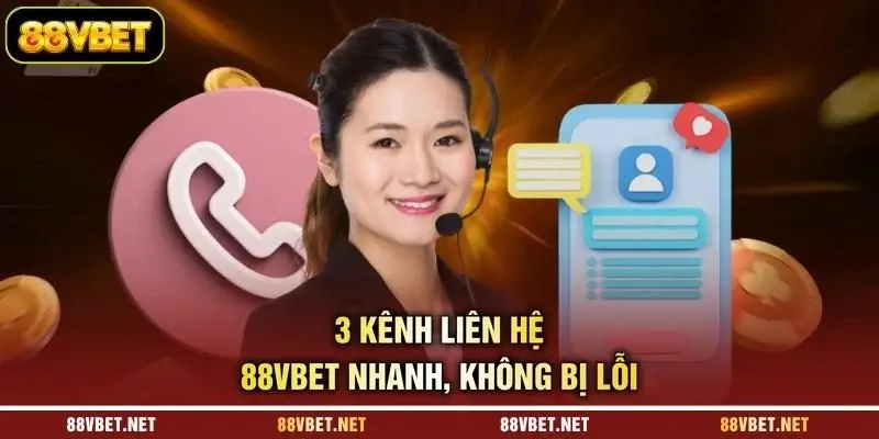 3 kênh liên hệ 88VBET nhanh, không bị lỗi