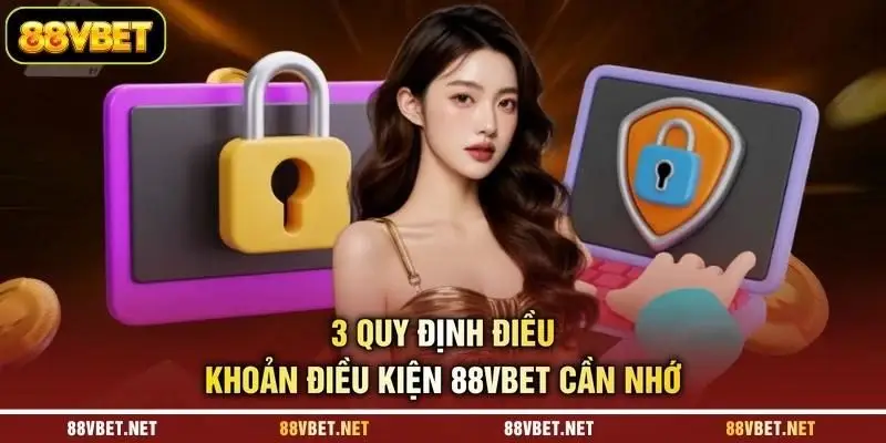 3 quy định điều khoản điều kiện 88VBET cần nhớ