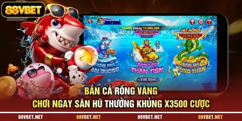 Bắn Cá Rồng Vàng - Chơi Ngay Săn Hũ Thưởng Khủng X3500 Cược