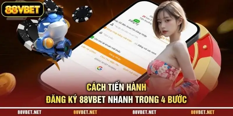 Cách tiến hành đăng ký 88VBET nhanh trong 4 bước