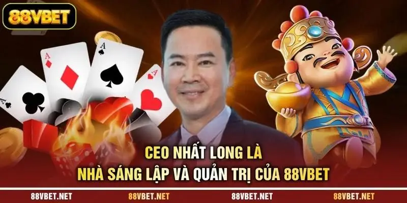 CEO Nhất Long là nhà sáng lập và quản trị của 88VBET