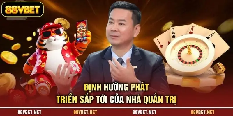 Định hướng phát triển sắp tới của nhà quản trị
