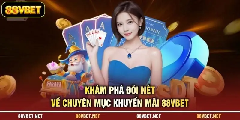 Khám phá đôi nét về chuyên mục khuyến mãi 88VBET