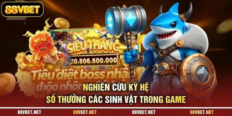 Nghiên cứu kỹ hệ số thưởng các sinh vật trong game