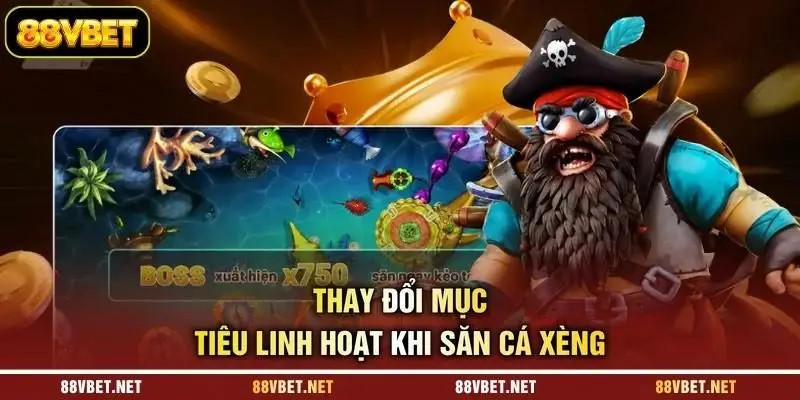 Thay đổi mục tiêu linh hoạt khi săn cá xèng