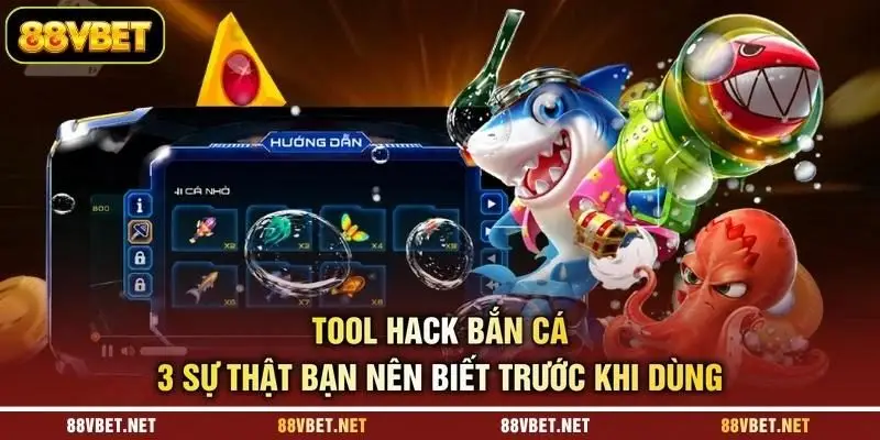 Tool Hack Bắn Cá - 3 Sự Thật Bạn Nên Biết Trước Khi Dùng