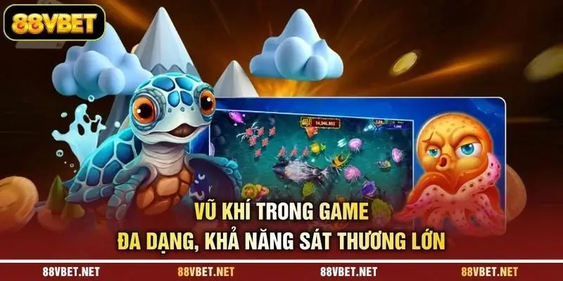 Vũ khí trong game đa dạng, khả năng sát thương lớn