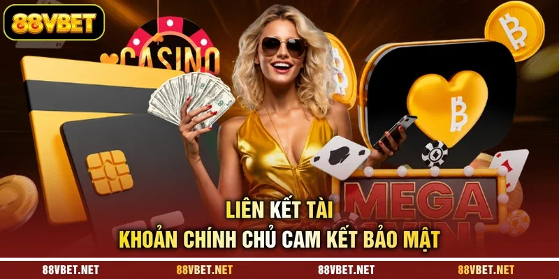 Liên kết tài khoản chính chủ cam kết bảo mật